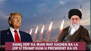 Dang kren kop ka Iran wat hadien ba la jop u Trump Kum u President ka America