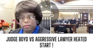 Judge Boyd Vs Aggressive Lawyer heated Start!