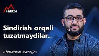 Sindirish orqali tuzatmaydilar... | Abdukarim Mirzayev | @MFaktor