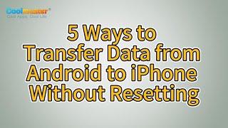 How to Transfer Data from Android to iPhone 16 Without Resetting? [5 Ways]