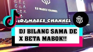 DJ Bilang sama De X Beta Mabok(DJ MABES CHANNEL)2022