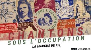 Chantons Sous L'Occupation - La marche de FFL