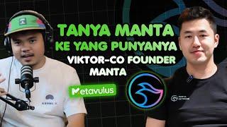 Nanya Kabar Manta sama yang punyanya !!! Victor Ji - Co Founder Manta !!!