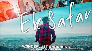 Ek Safar | Official Music Video | Wanderlust Shashank @AnshitSKaushik