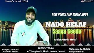 New Remix Afar Song 2024  Nado Helaf | Saga Gedoy Ku Geyto Raksitam  #NadoHelaf #SaidHelaf #Remix