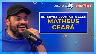 MATHEUS CEARÁ - ENTEVISTA COMPLETA