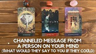 Channeled Message From A Person On Your Mind!  | Timeless Reading