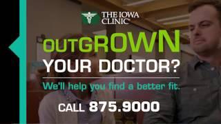 Outgrown Your Doctor? | The Iowa Clinic