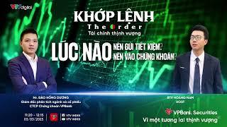 VIỆT NAM VÀ CÁC CHỈ SỐ 03/03/2025: LÚC NÀO NÊN GỬI TIẾT KIỆM? LÚC NÀO NÊN VÀO CHỨNG KHOÁN?