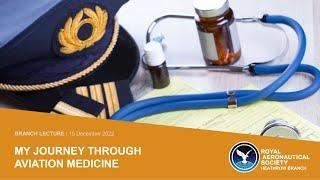 2022/12 LECTURE: My Journey Through Aviation Medicine