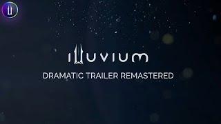 Illuvium Dramatic Trailer Remastered! by Dr Clarence Davis!