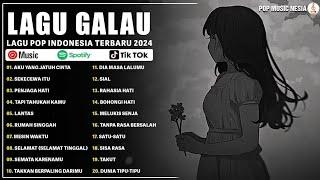 PLAYLIST LAGU GALAU TERHITS DAN TERPOPULER YANG SERING DICARI