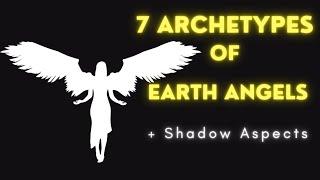 7 Types Of Earth Angels | Characteristics + Shadow Aspects Of Each One