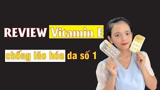 REVIEW VITAMIN E THOA DA MẶT – CÔNG DỤNG VÀ CÁCH DÙNG ĐỂ CHỐNG LÃO HÓA DA HIỆU QUẢ