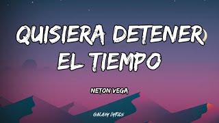 Neton Vega - Quisiera Detener El Tiempo (LETRAS)