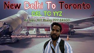 Air India Boeing 777 300-ER | New Delhi To Toronto | India To Canada | IGI Airport To YYZ | AI187