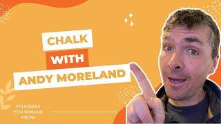 Chalk with Andy Moreland at Founders You Should Know