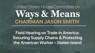 Field Hearing on Trade in America: Securing Supply Chains & Protecting Workers – Staten Island