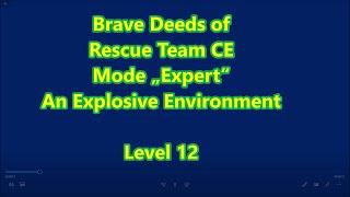 Brave Deeds of Rescue Team CE Level 12 (An Explosive Environment)