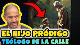 El Hijo Pródigo 🫂Teólogo de la calle