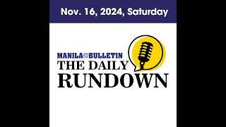 Saturday, November 16, 2024 - Top Philippine News | The Manila Bulletin Daily Rundown