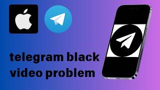 How to fix Telegram black video problem on iPhone ￼