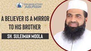 Sh. Sulaiman Moola | A believer is a mirror to his brother | Islamic Institute of Toronto