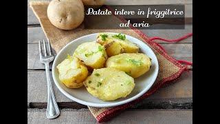 Come fare le patate in friggitrice ad aria senza fatica, metodo veloce