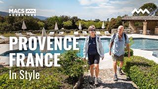 Classic Provence In Style | Walking in France with Macs Adventure