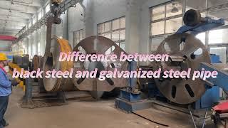 What is the difference between black pipe and galvanized steel pipe？