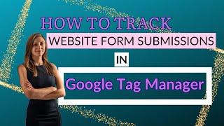 How To Track Website Form Submissions & Specific URLs in GTM