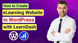 How to Create an eLearning Website with WordPress | LearnDash Tutorial (Step By Step)