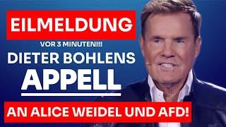  EILMELDUNG: DIETER BOHLENS APPELL AN ALICE WEIDEL UND DER AFD!!!