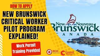 New Brunswick Critical Worker Pilot Program Explained | How to Get Free Work Permit | How to Apply