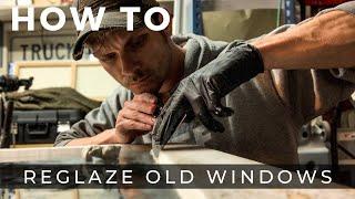 How To Reglaze Old Windows