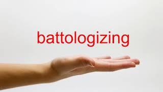 How to Pronounce battologizing - American English