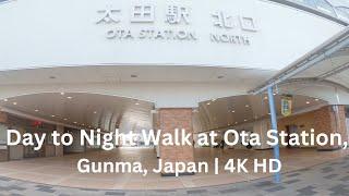 Day to Night Walk at Ota Station, Gunma, Japan | 4K HD