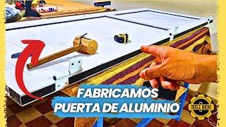 "Como FABRICAR una PUERTA de ALUMINIO". TODO lo que TENES que SABER