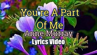 You're A Part Of Me - Anne Murray (Lyrics Video)