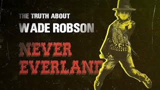 Documentary Never Everland: The real story about Wade Robson and Michael Jackson