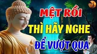 Khi cuộc sống QUÁ MỆT MỎI Thì Hãy Nghe Bài Giảng Này Để Vượt Qua - Chuông Chùa Tịnh Tâm