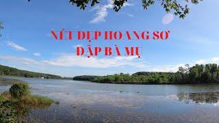 Nét đẹp hoang sơ đập bà mụ I Anh Dũng Đất Nền Bình Phước