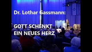 GOTT SCHENKT EIN NEUES HERZ. Predigt von Dr. Lothar Gassmann