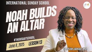 "Thursday School" June 8, 2025 Lesson 13-"Noah Builds an Altar"