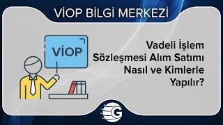 Vadeli İşlem Sözleşmesi Alım Satımı Nasıl ve Kimlerle Yapılır?