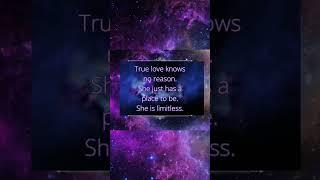 True love knows no reason.She just has a place to be.She is limitless.She is beautiful. #true_love