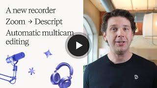 New for Podcasters: Recording in Zoom & Descript. Plus, instant multicam editing with AI