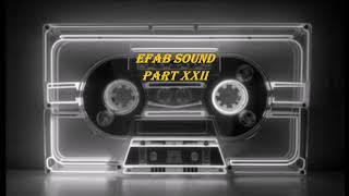 EFAB Sound Part XXII