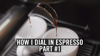 How I Dial-In Espresso - Part #1