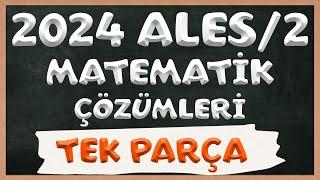 2024 ALES/2 Matematik Soruları ve Çözümleri | TEK PARÇA